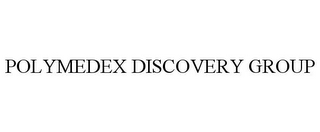 POLYMEDEX DISCOVERY GROUP