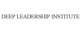 DEEP LEADERSHIP INSTITUTE