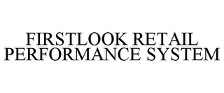 FIRSTLOOK RETAIL PERFORMANCE SYSTEM