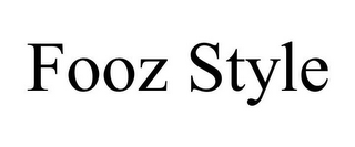 FOOZ STYLE