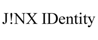 J!NX IDENTITY