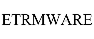 ETRMWARE