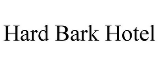 HARD BARK HOTEL