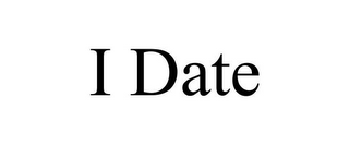 I DATE