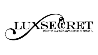 LUXSECRET DISCOVER THE BEST KEPT SECRETS IN LUXURY...