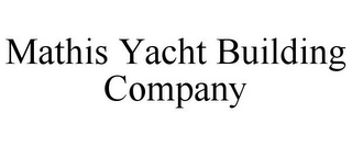 MATHIS YACHT BUILDING COMPANY