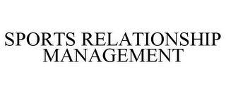 SPORTS RELATIONSHIP MANAGEMENT