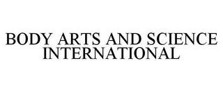 BODY ARTS AND SCIENCE INTERNATIONAL