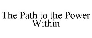 THE PATH TO THE POWER WITHIN