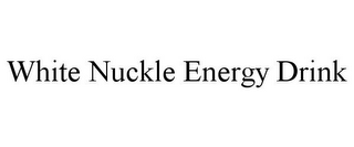 WHITE NUCKLE ENERGY DRINK