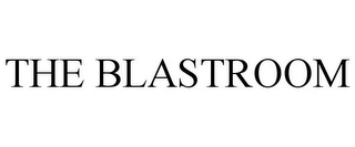 THE BLASTROOM