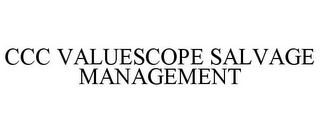 CCC VALUESCOPE SALVAGE MANAGEMENT