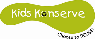 KIDS KONSERVE CHOOSE TO REUSE!