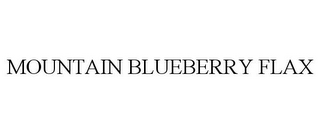 MOUNTAIN BLUEBERRY FLAX