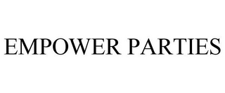 EMPOWER PARTIES