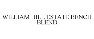 WILLIAM HILL ESTATE BENCH BLEND