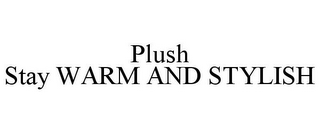 PLUSH STAY WARM AND STYLISH