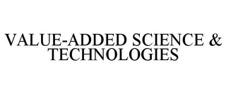 VALUE-ADDED SCIENCE & TECHNOLOGIES