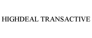 HIGHDEAL TRANSACTIVE