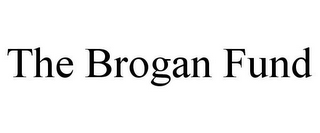 THE BROGAN FUND