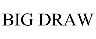 BIG DRAW
