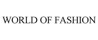 WORLD OF FASHION