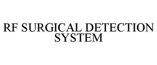 RF SURGICAL DETECTION SYSTEM