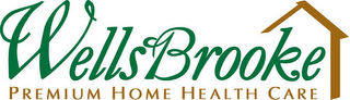 WELLSBROOKE PREMIUM HOME HEALTH CARE