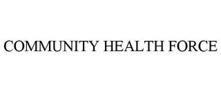 COMMUNITY HEALTH FORCE