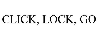 CLICK, LOCK, GO