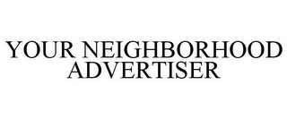 YOUR NEIGHBORHOOD ADVERTISER