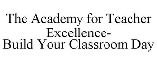 THE ACADEMY FOR TEACHER EXCELLENCE- BUILD YOUR CLASSROOM DAY