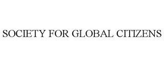 SOCIETY FOR GLOBAL CITIZENS