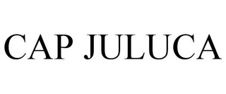 CAP JULUCA