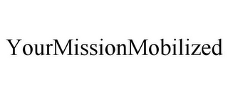 YOURMISSIONMOBILIZED