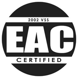 EAC 2002 VSS CERTIFIED