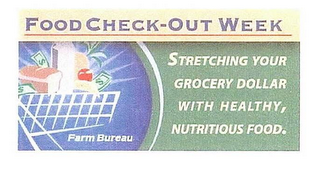 FOOD CHECK-OUT WEEK FARM BUREAU STRETCHING YOUR GROCERY DOLLAR WITH HEALTHY, NUTRITIOUS FOOD.