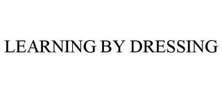 LEARNING BY DRESSING