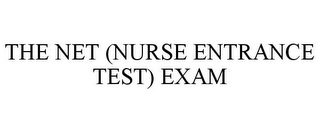 THE NET (NURSE ENTRANCE TEST) EXAM
