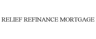 RELIEF REFINANCE MORTGAGE