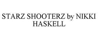 STARZ SHOOTERZ BY NIKKI HASKELL