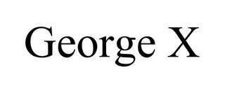 GEORGE X