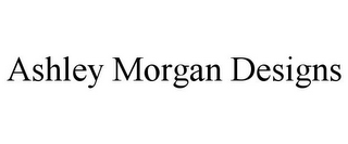 ASHLEY MORGAN DESIGNS
