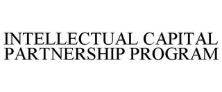 INTELLECTUAL CAPITAL PARTNERSHIP PROGRAM