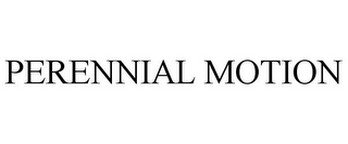 PERENNIAL MOTION
