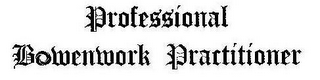 PROFESSIONAL BOWENWORK PRACTITIONER