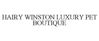 HAIRY WINSTON LUXURY PET BOUTIQUE