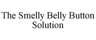 THE SMELLY BELLY BUTTON SOLUTION