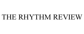 THE RHYTHM REVIEW