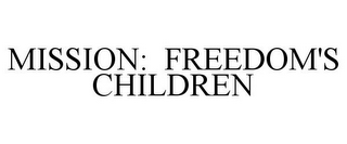 MISSION: FREEDOM'S CHILDREN